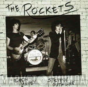 The Rockets  - Even Money / Steppin' Outa Line