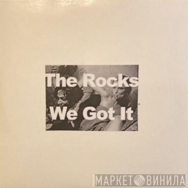 The Rocks - We Got It