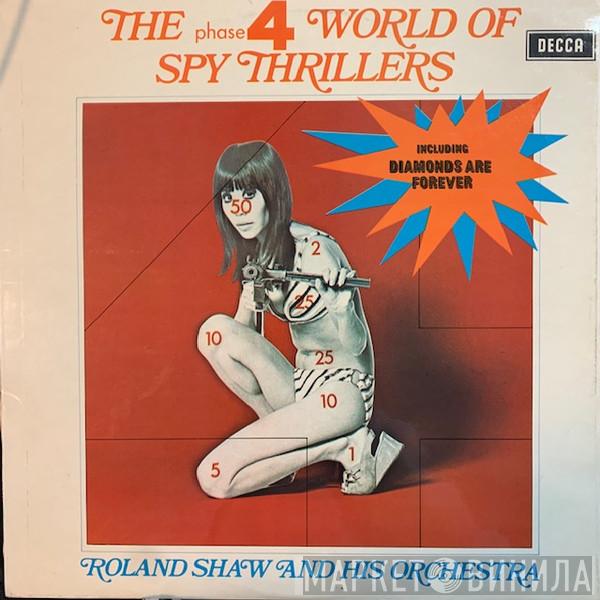 The Roland Shaw Orchestra  - The Phase 4 World Of Spy Thrillers
