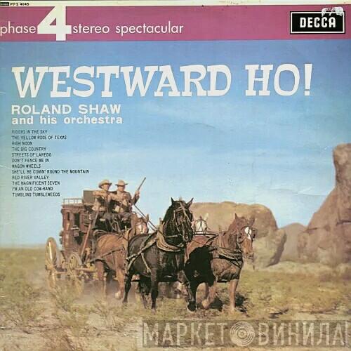 The Roland Shaw Orchestra - Westward Ho!