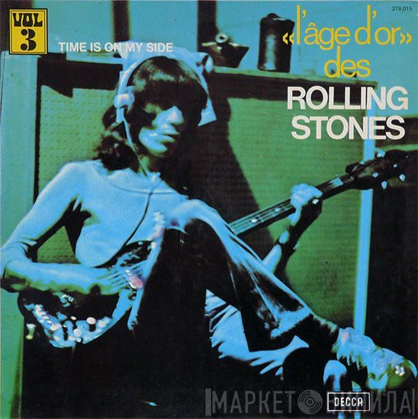  The Rolling Stones  - «L'âge D'or» Des Rolling Stones - Vol 3 - Time Is On My Side