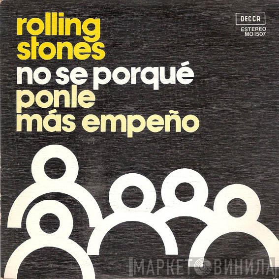 The Rolling Stones - No Se Porqué / Ponle Más Empeño