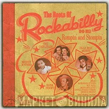  - The Roots Of Rockabilly 1940-1953