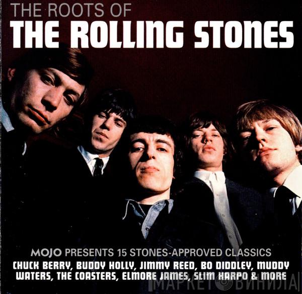  - The Roots Of The Rolling Stones (Mojo Presents 15 Stones-Approved Classics)