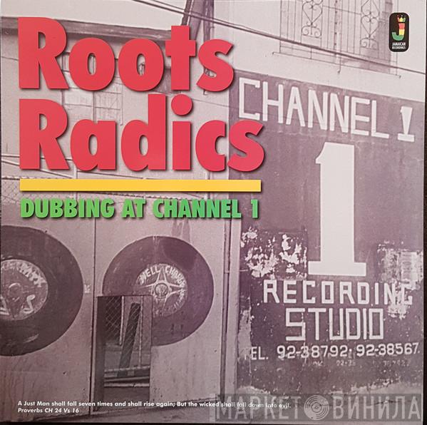 The Roots Radics - Dubbing At Channel 1
