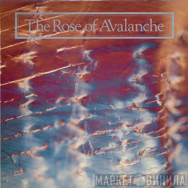 The Rose Of Avalanche - The Rose Of Avalanche