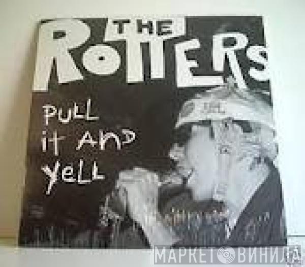 The Rotters - Pull It And Yell