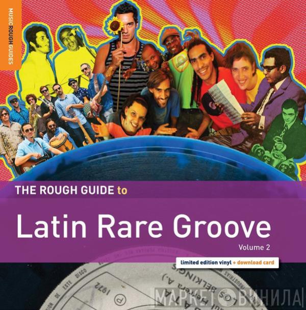  - The Rough Guide To Latin Rare Groove Vol 2