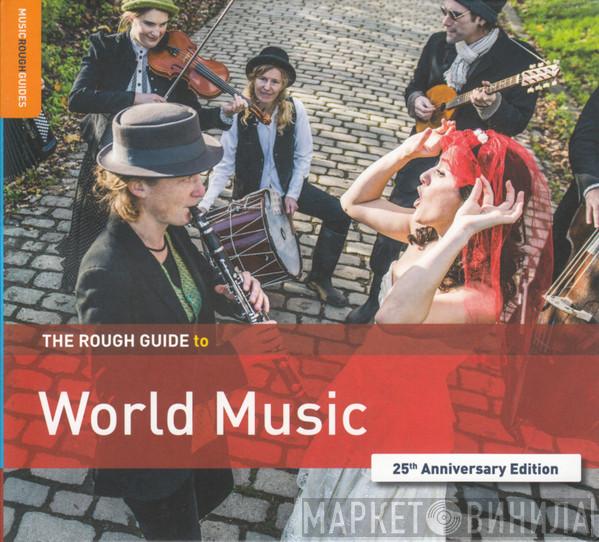  - The Rough Guide To World Music (25th Anniversary Edition)