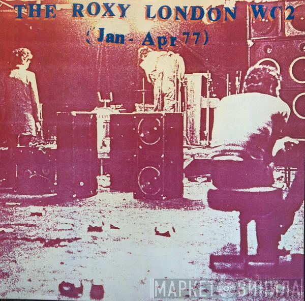  - The Roxy London WC2 (Jan - Apr 77)