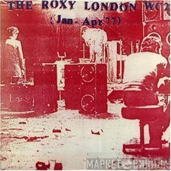  - The Roxy London WC2 (Jan - Apr 77)