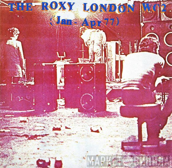  - The Roxy London WC2 (Jan - Apr 77)