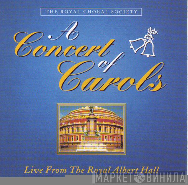 The Royal Choral Society - A Concert Of Carols - Live From The Royal Albert Hall