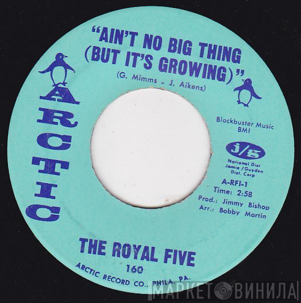  The Royal Five  - Ain't No Big Thing (But It's Growing)