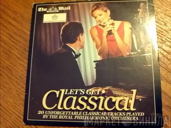 The Royal Philharmonic Orchestra - Let's Get Classical