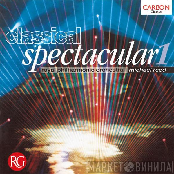 The Royal Philharmonic Orchestra, Michael Reed  - Classical Spectacular 1