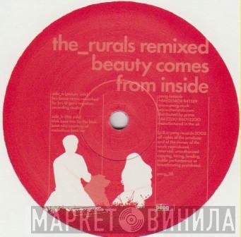 The Rurals - Beauty Comes From The Inside - Remixed