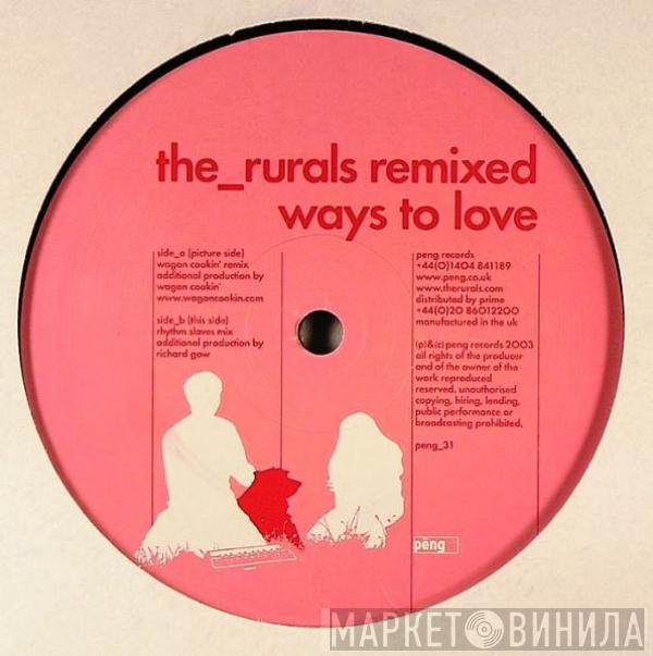 The Rurals - Ways To Love - Remixed