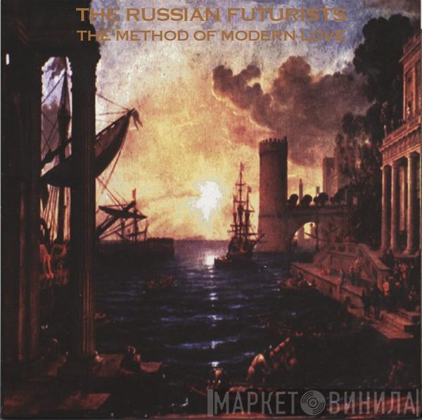 The Russian Futurists - The Method Of Modern Love