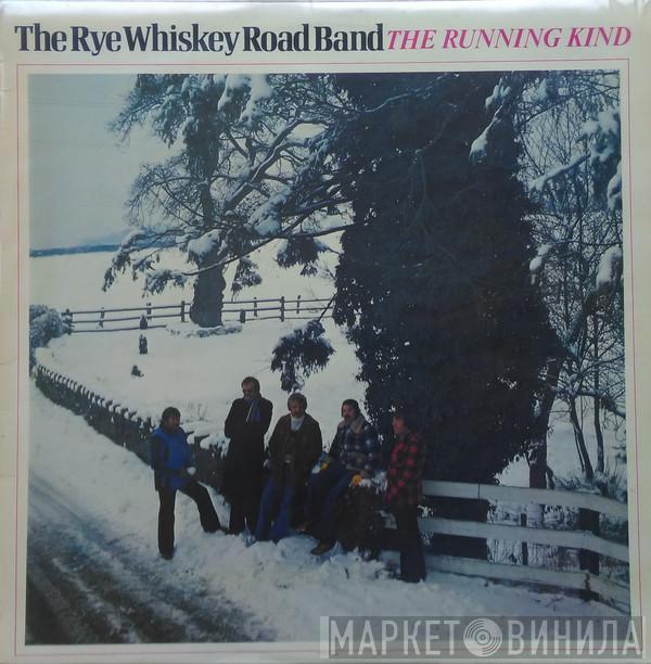 The Rye Whiskey Road Band - The Running Kind