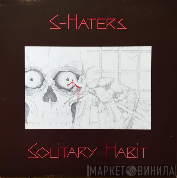  The S-Haters  - Solitary Habit