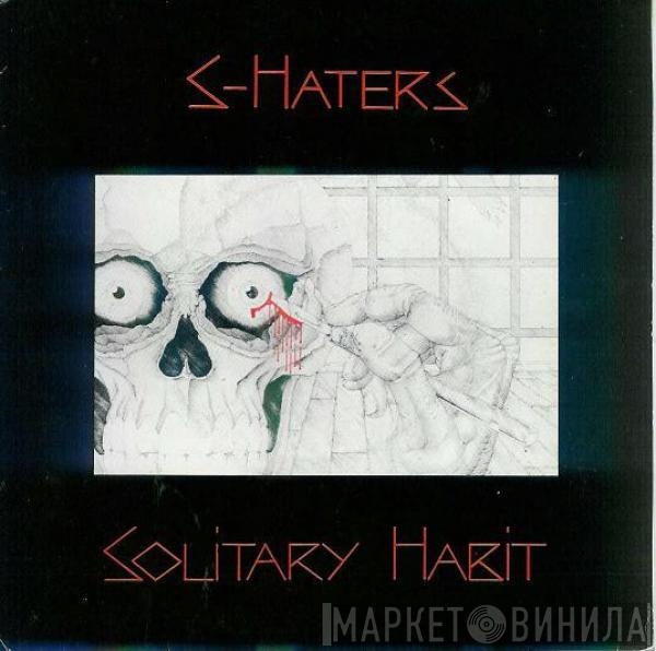  The S-Haters  - Solitary Habit