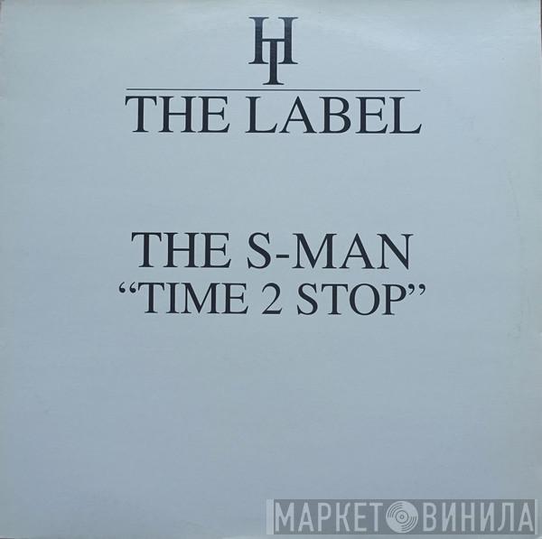  The S-Man  - Time 2 Stop