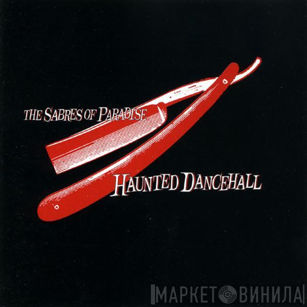 The Sabres Of Paradise - Haunted Dancehall