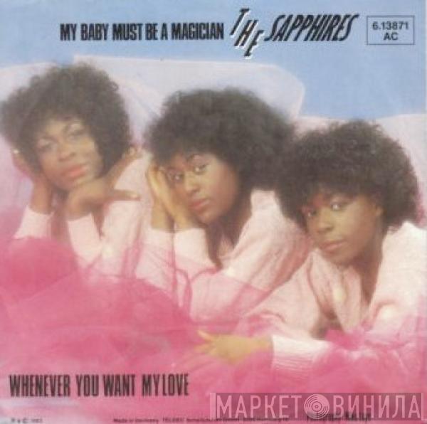 The Sapphires  - My Baby Must Be A Magician / Whenever You Want My Love