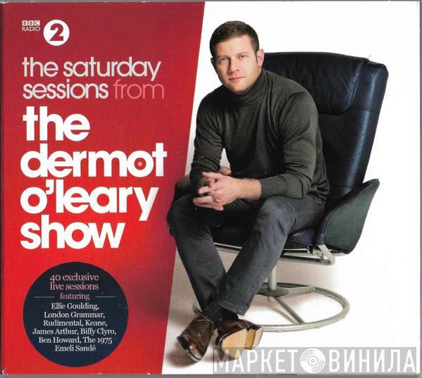  - The Saturday Sessions From The Dermot O'Leary Show