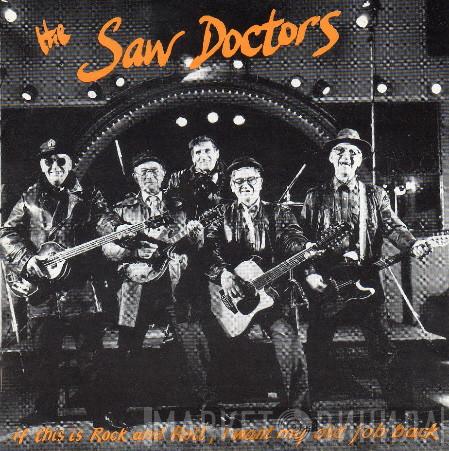 The Saw Doctors - If This Is Rock And Roll, I Want My Old Job Back