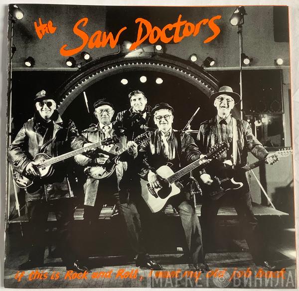  The Saw Doctors  - If This Is Rock And Roll, I Want My Old Job Back
