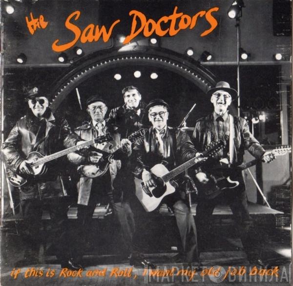 The Saw Doctors - If This Is Rock And Roll, I Want My Old Job Back
