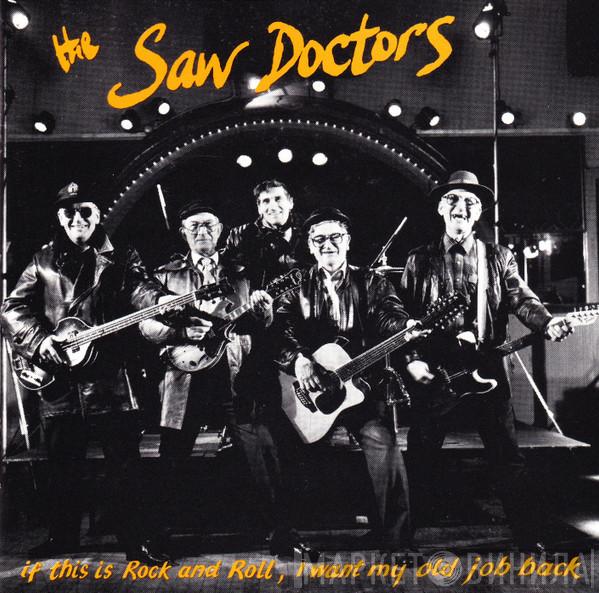 The Saw Doctors - If This Is Rock And Roll, I Want My Old Job Back