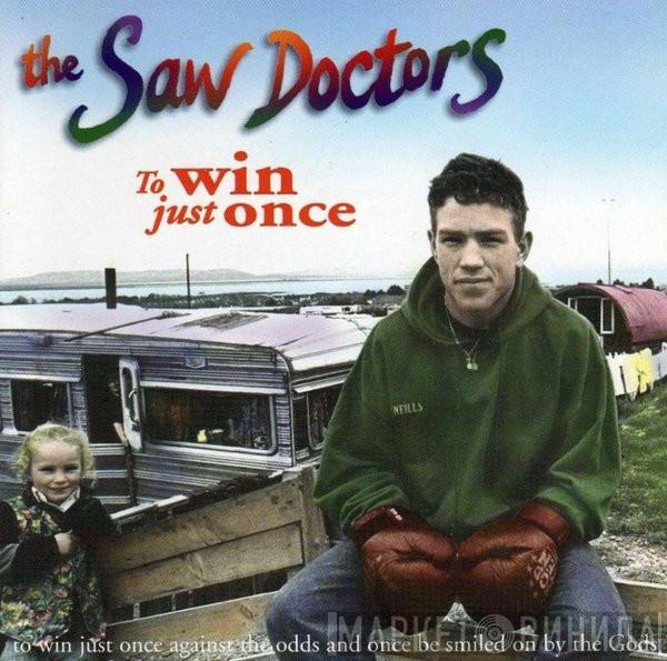 The Saw Doctors - To Win Just Once