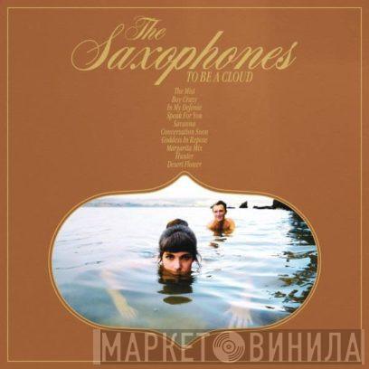 The Saxophones - To Be A Cloud