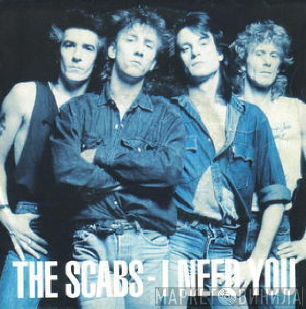 The Scabs - I Need You