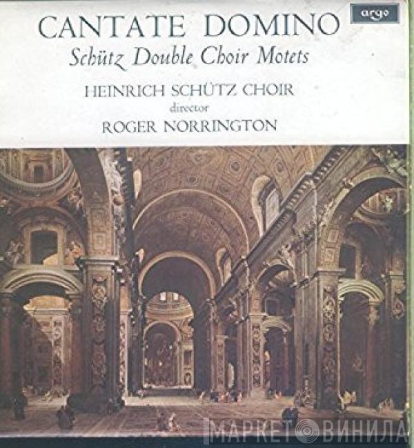 The Schütz Choir Of London, Roger Norrington - Cantate Domino (Schütz Double Choir Motets)