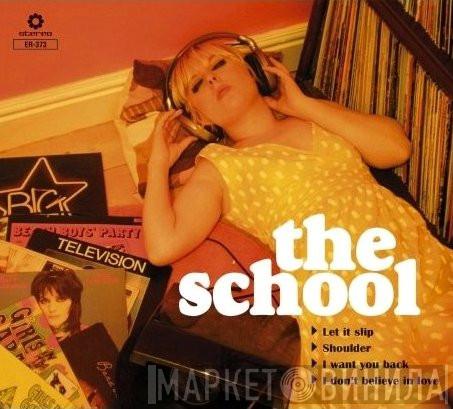 The School  - Let It Slip