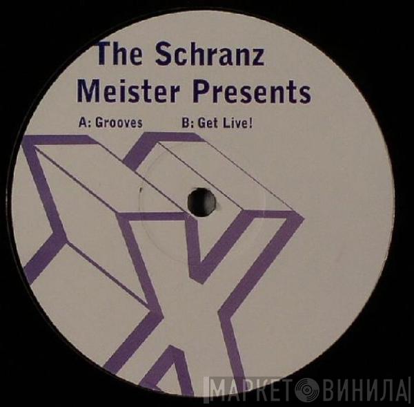 The Schranz Meister - Grooves / Get Live