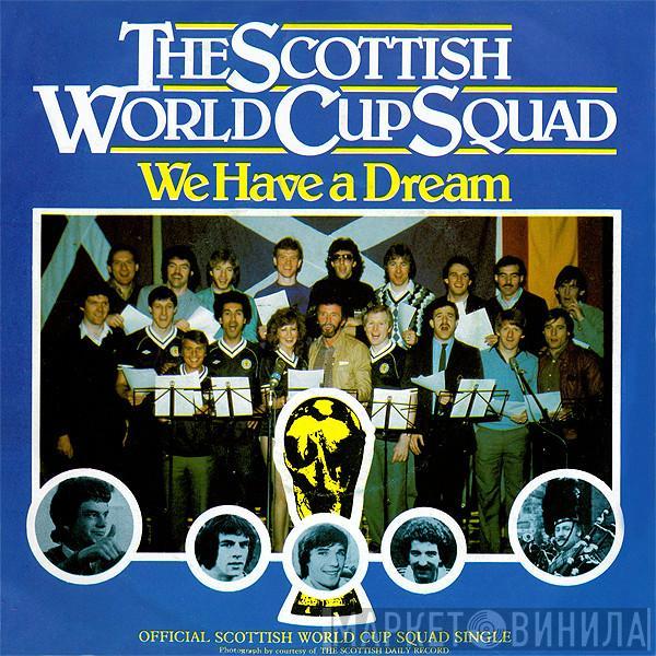 The Scottish World Cup Squad - We Have A Dream