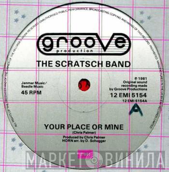 The Scratsch Band - Your Place Or Mine