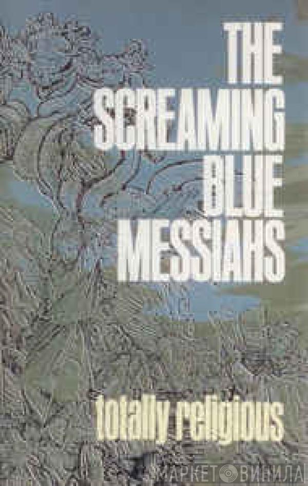  The Screaming Blue Messiahs  - Totally Religious