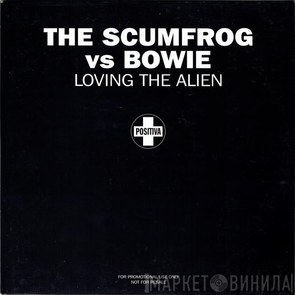 The Scumfrog, David Bowie - Loving The Alien
