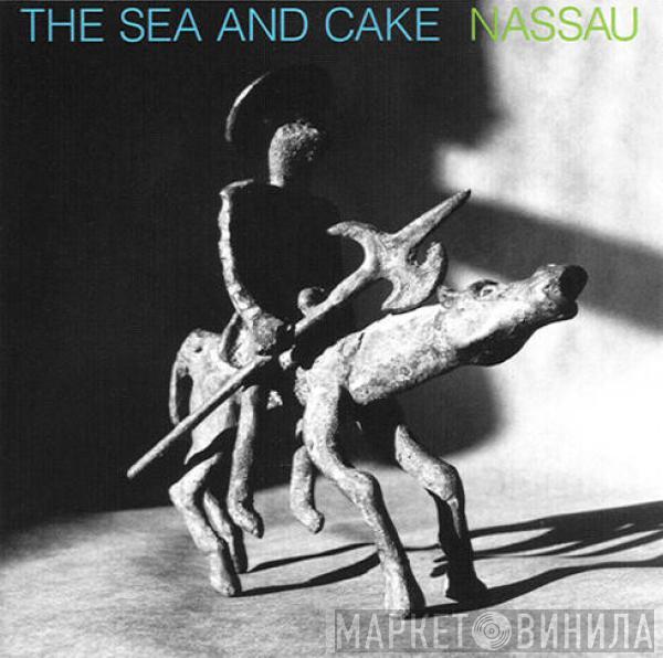 The Sea And Cake - Nassau