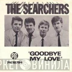  The Searchers  - Goodbye My Love / Till I Met You