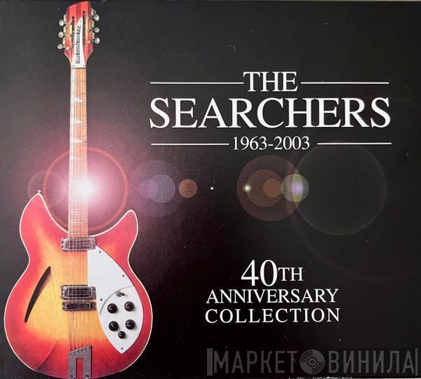 The Searchers - 1963-2003: 40th Anniversary Collection