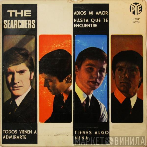 The Searchers - Adios Mi Amor / Hasta Que Te Encuentre / Todos Vienen A Admirarte / Tienes Algo, Nena