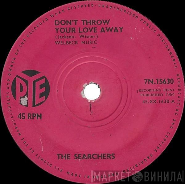 The Searchers - Don't Throw Your Love Away