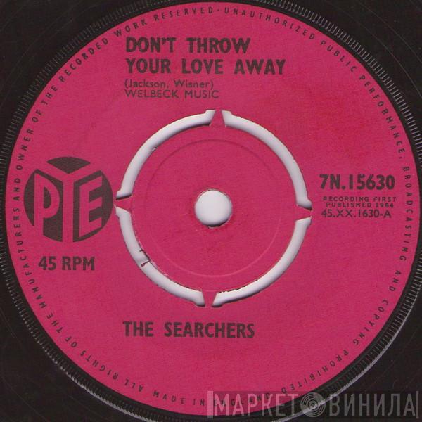 The Searchers - Don't Throw Your Love Away